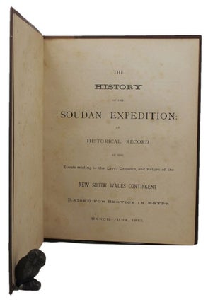 Item #151348 THE HISTORY OF THE SOUDAN EXPEDITION: an historical record of the Events relating to...