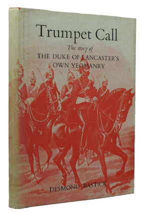 Item #151682 TRUMPET CALL: The story of the Duke of Lancaster's Own Yeomanry. Lancashire: The...