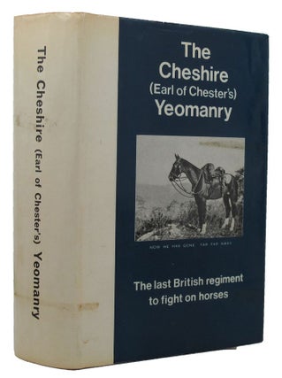 Item #151703 THE CHESHIRE (EARL OF CHESTER'S) YEOMANRY 1898-1967:The last regiment to fight on...