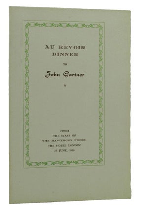 Item #151727 AU REVOIR DINNER TO JOHN GARTNER: From the Staff of The Hawthorn Press The Hotel...