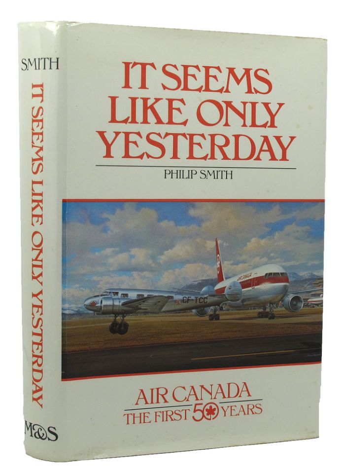 Item #152083 IT SEEMS LIKE ONLY YESTERDAY. Air Canada, Philip Smith.