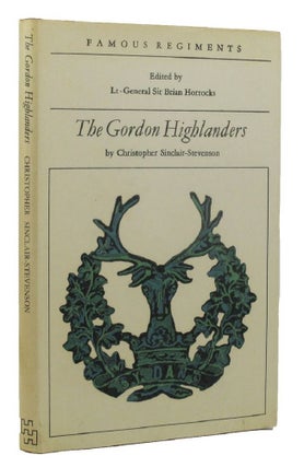 Item #152220 THE GORDON HIGHLANDERS. The Gordon Highlanders, Christopher Sinclair-Stevenson