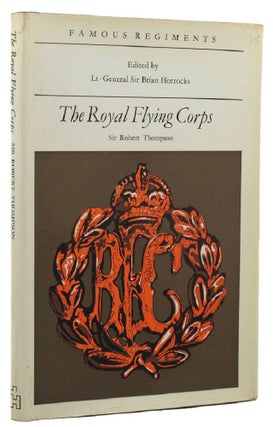 Item #152221 THE ROYAL FLYING CORPS. Airborne Forces, Sir Robert Thompson