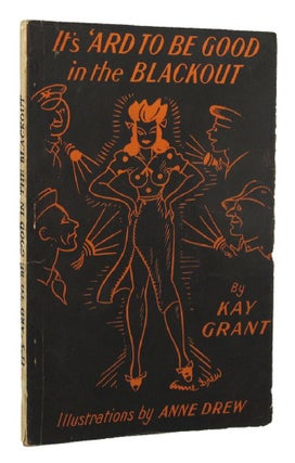 Item #152363 IT'S 'ARD TO BE GOOD IN THE BLACKOUT. Kay Grant, Nellie Grant Cooper, Pseudonym