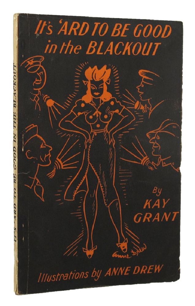 Item #152363 IT'S 'ARD TO BE GOOD IN THE BLACKOUT. Kay Grant, Nellie Grant Cooper, Pseudonym.