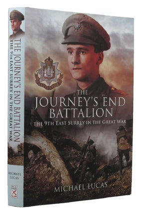 Item #152391 THE JOURNEY'S END BATTALION: 9th East Surrey in the Great War. The East Surrey...