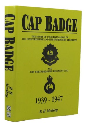 Item #152406 CAP BADGE: The story of four battalions of the Bedfordshire and Hertfordshire...