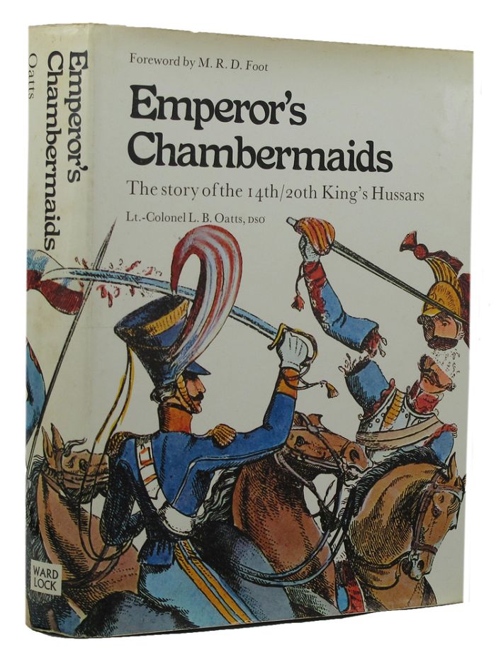 Item #152424 EMPEROR'S CHAMBERMAIDS: The story of the 14th/20th King's Hussars. 14th/20th King's Hussars, Lt.-Colonel L. B. Oatts.