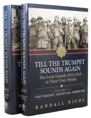 Item #152470 TILL THE TRUMPET SOUNDS AGAIN: The Scots Guards 1914-1919 in Their Own Words. The...