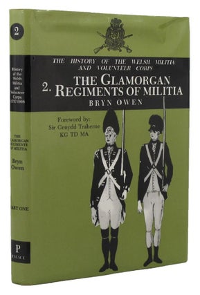Item #152494 WELSH MILITIA AND VOLUNTEER CORPS 1757-1908. 2:The Glamorgan Regiments of Militia....