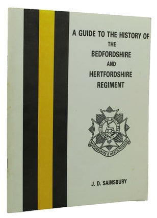 Item #152506 A GUIDE TO THE HISTORY OF THE BEDFORDSHIRE AND HERTFORDSHIRE REGIMENT. The...