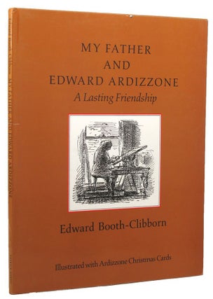 Item #152649 MY FATHER AND EDWARD ARDIZZONE. Edward Ardizzone, Edward Booth-Clibborn