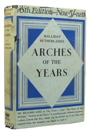 Item #152653 THE ARCHES OF THE YEARS. Halliday Sutherland