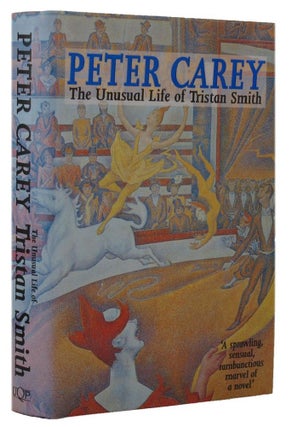 Item #152693 THE UNUSUAL LIFE OF TRISTAN SMITH. Peter Carey