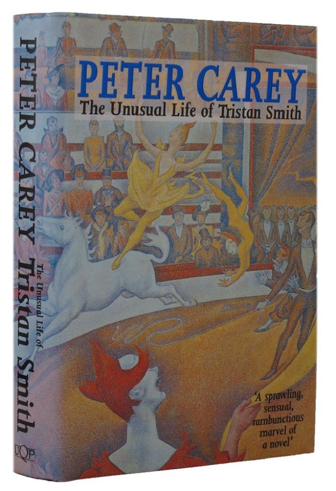 Item #152693 THE UNUSUAL LIFE OF TRISTAN SMITH. Peter Carey.