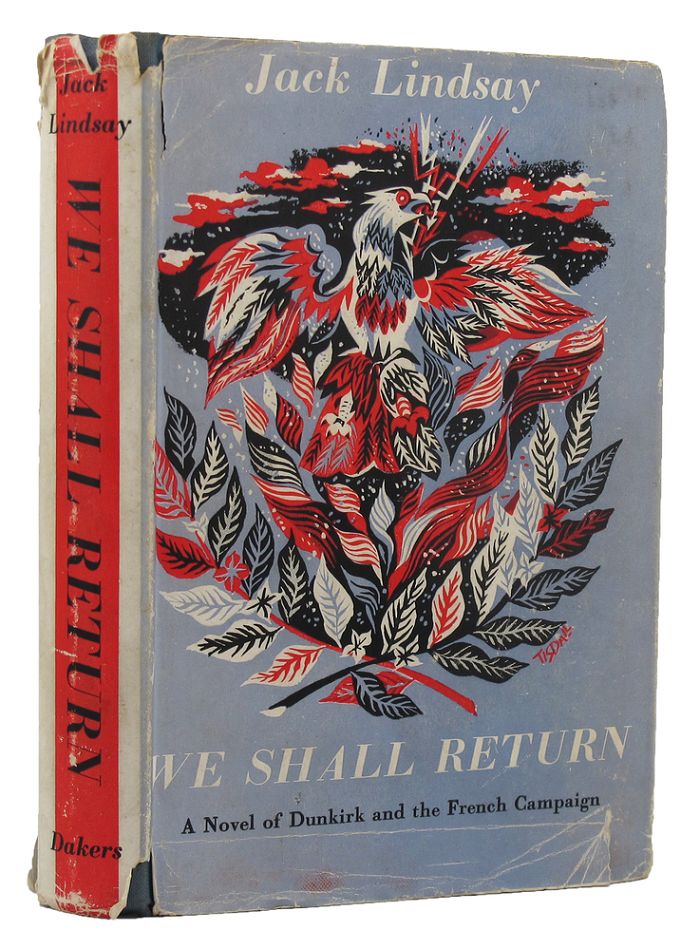 Item #152696 WE SHALL RETURN: A Novel of Dunkirk and the French campaign. Jack Lindsay.