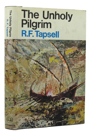 Item #152736 THE UNHOLY PILGRIM. R. F. Tapsell
