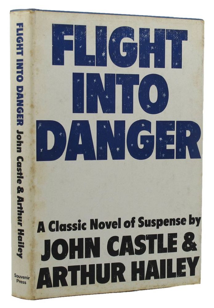 Item #152759 FLIGHT INTO DANGER. John Castle, Arthur Hailey, Pseudonym.