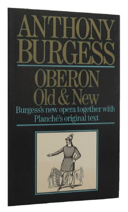 Item #152805 OBERON OLD & NEW. Anthony Burgess