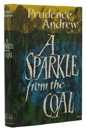 Item #152808 A SPARKLE FROM THE COAL. Prudence Andrew