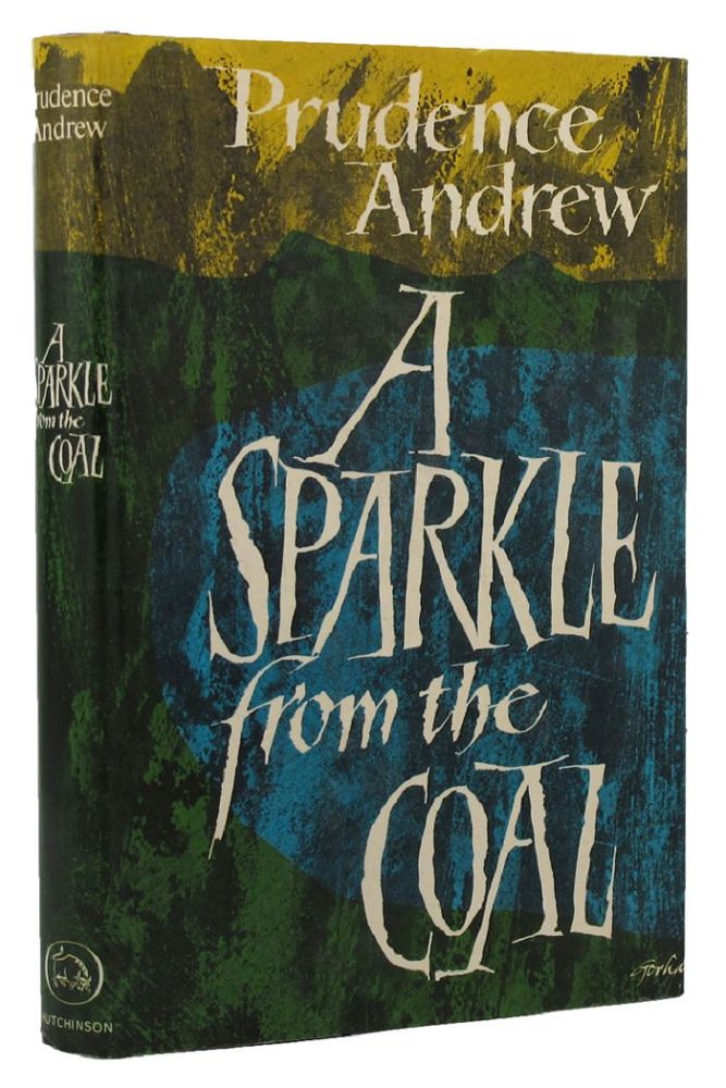 Item #152808 A SPARKLE FROM THE COAL. Prudence Andrew.
