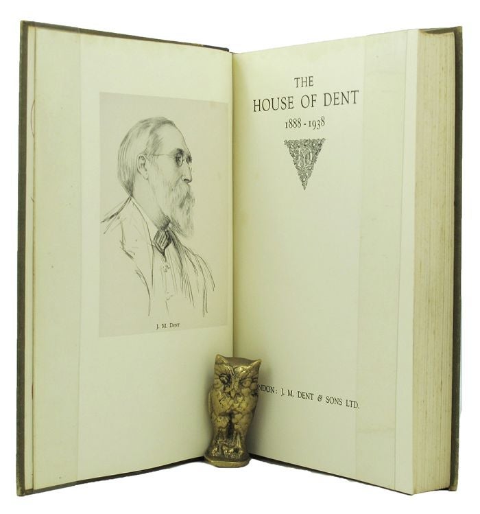 Item #152915 THE HOUSE OF DENT 1888-1938. J. M. Dent, Sons.