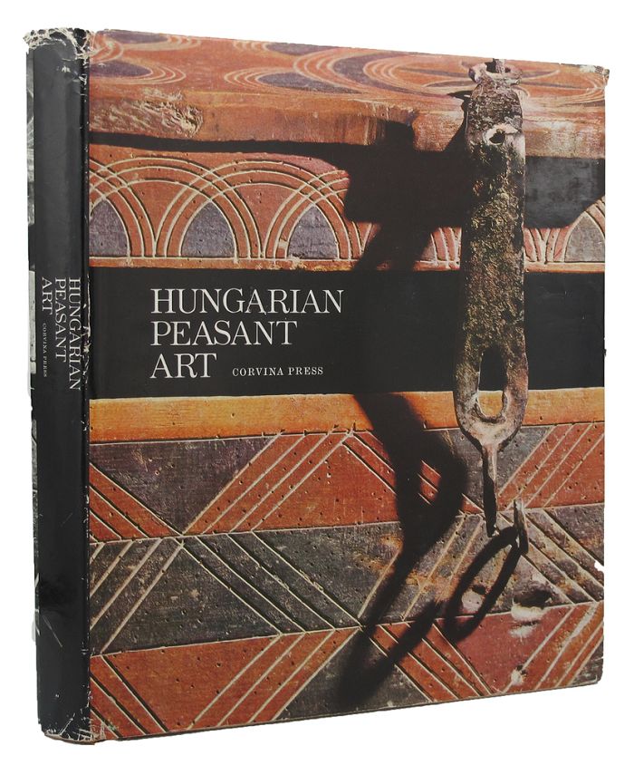 Item #152957 HUNGARIAN PEASANT ART. Edit Fel, Tamas Hofer, Klara K. Scillery.