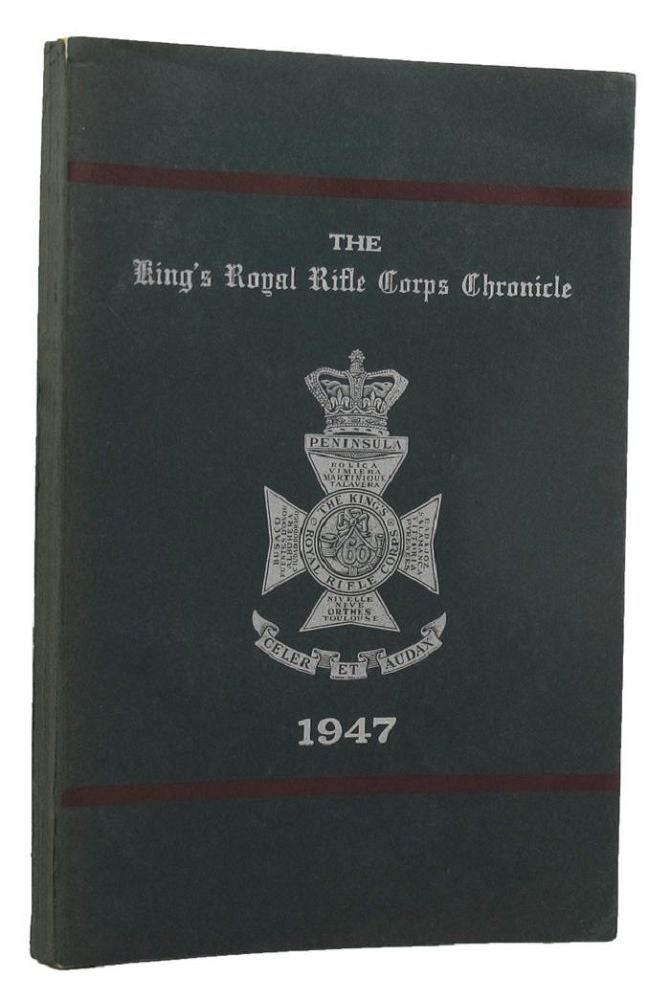 Item #152971 THE KING'S ROYAL RIFLE CORPS CHRONICLE 1947. The King's Royal Rifle Corps.
