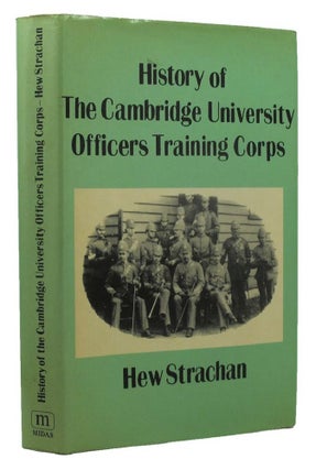 Item #153015 HISTORY OF THE CAMBRIDGE UNIVERSITY OFFICERS TRAINING CORPS. Cambridge University...