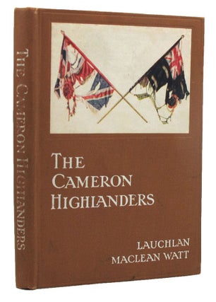 Item #153021 THE CAMERON HIGHLANDERS. The Queen's Own Cameron Highlanders, Lauchlan Maclean Watt