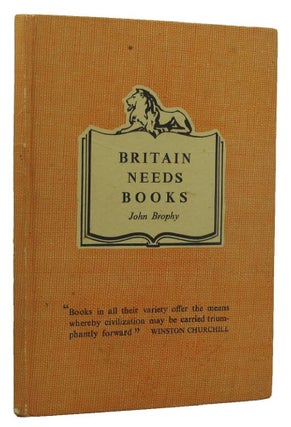 Item #153053 BRITAIN NEEDS BOOKS. John Brophy
