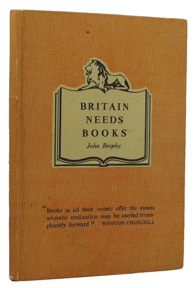 Item #153053 BRITAIN NEEDS BOOKS. John Brophy.