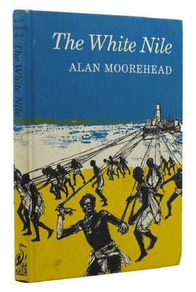 Item #153392 THE WHITE NILE. Alan Moorehead
