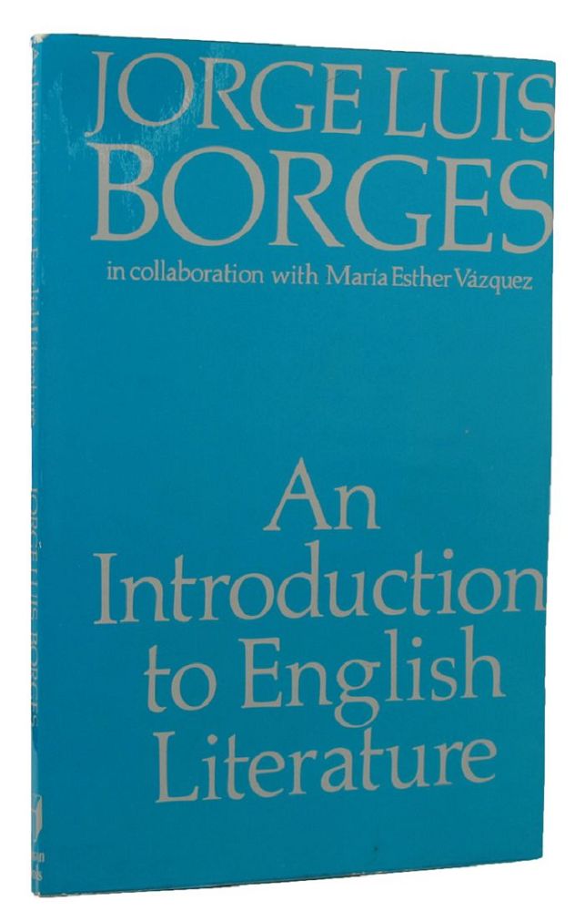 Item #153666 AN INTRODUCTION TO ENGLISH LITERATURE. Jorge Luis Borges, Maria Esther Vazquez.