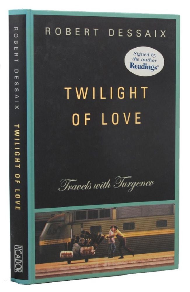 Item #153668 TWILIGHT OF LOVE: Travels with Turgenev. Robert Dessaix.