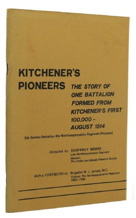 Item #153720 KITCHENER'S PIONEERS: the story of one battalion formed from Kitchener’s first...