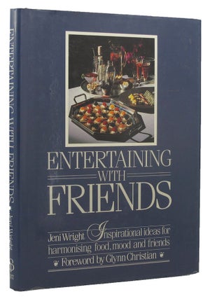 Item #153927 ENTERTAINING WITH FRIENDS: inspirational ideas for harmonising food, mood and...