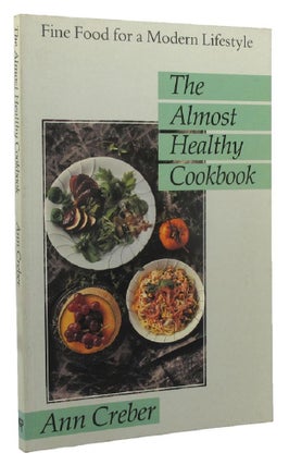 Item #153928 THE ALMOST HEALTHY COOKBOOK. Ann Creber