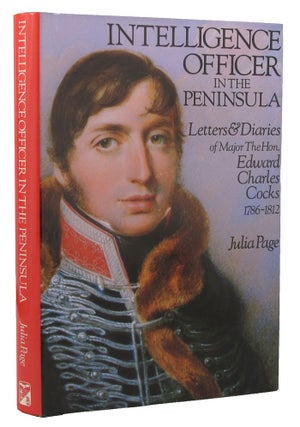 Item #153969 INTELLIGENCE OFFICER IN THE PENINSULA. Major the Hon Edward Charles Cocks, Julia V....