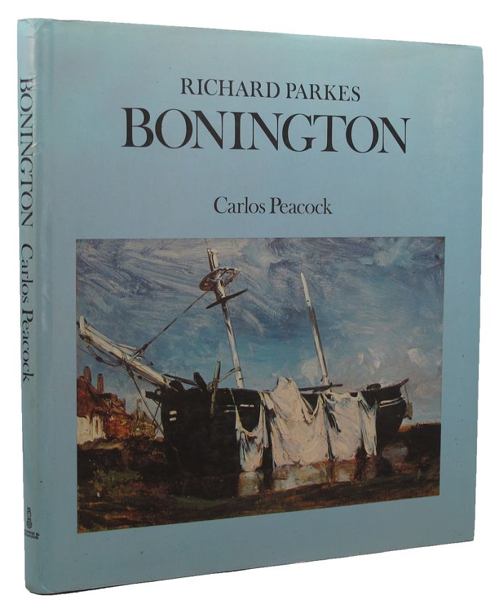 Item #154097 RICHARD PARKES BONINGTON. Richard Parkes Bonington, Carlos Peacock.