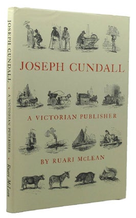 Item #154517 JOSEPH CUNDALL: A Victorian Publisher. Notes on his life and a check-list of his...