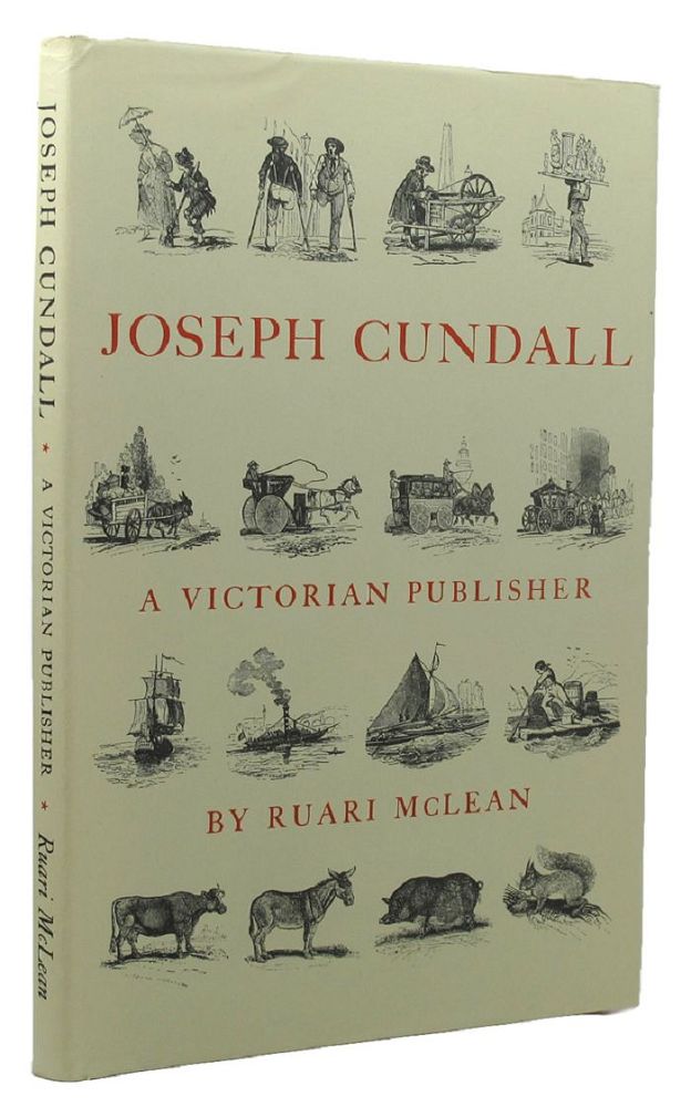 Item #154517 JOSEPH CUNDALL: A Victorian Publisher. Notes on his life and a check-list of his books. Joseph Cundall, Ruari McLean.