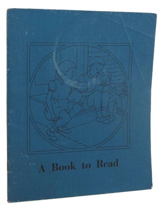 Item #154839 A BOOK TO READ. Infants' Reading Committee, Compiler