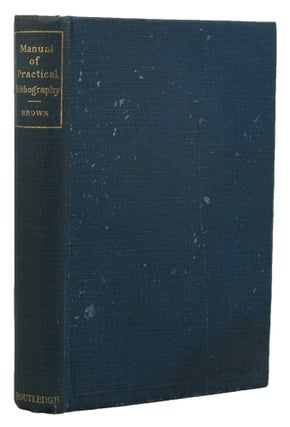 A MANUAL OF PRACTICAL BIBLIOGRAPHY.