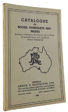 Item #154904 CATALOGUE OF BOOKS, PAMPHLETS AND PRINTS, relating to Australasia, New Zealand and...