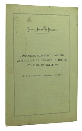 Item #154965 GEOLOGICAL SURVEYING AND THE APPLICATION OF GEOLOGY IN MINING AND CIVIL ENGINEERING....
