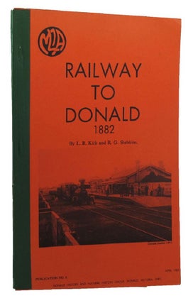 Item #154976 RAILWAY TO DONALD 1882. L. B. Kirk, R. G. Stebbins