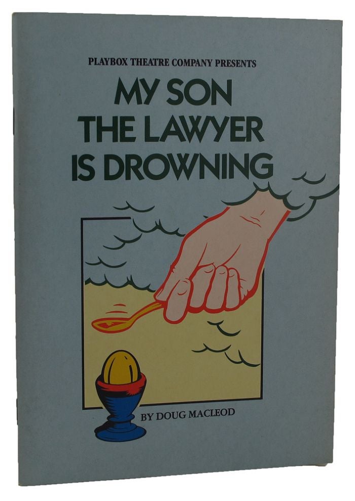 Item #155352 MY SON THE LAWYER IS DROWNING. Doug MacLeod.