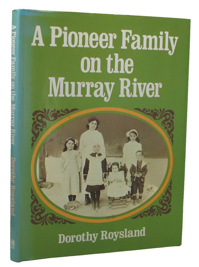 Item #155498 A PIONEER FAMILY ON THE MURRAY RIVER. Patey family, Dorothy Roysland.