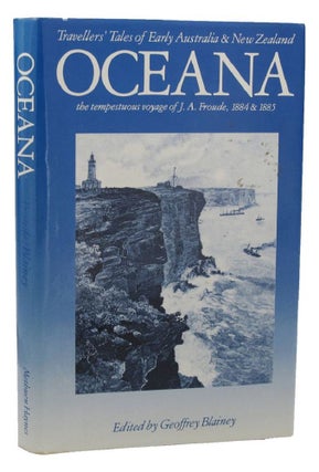 Item #155505 OCEANA. James Anthony Froude, Geoffrey Blainey